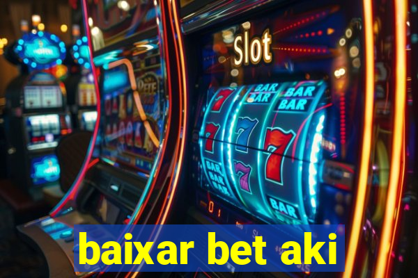 baixar bet aki