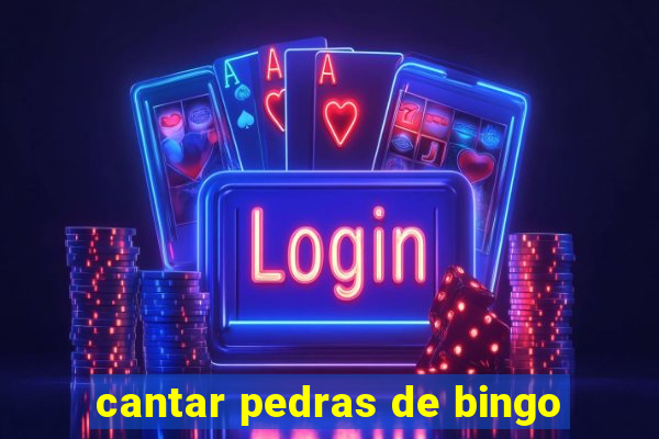 cantar pedras de bingo