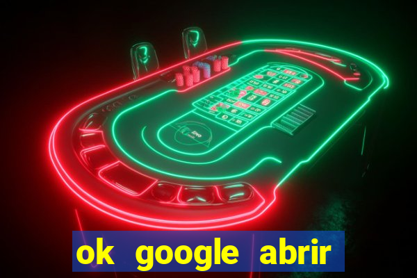 ok google abrir jogo de c****